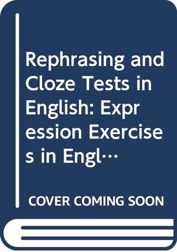 Imagen de archivo de Rephrasing and Cloze Tests in English: Expression Exercises in English - EFL for Spanish Speakers a la venta por Iridium_Books
