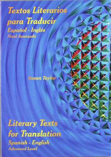 Textos literarios para traducir: espaÃ±ol-inglÃ©s = Literary texts for translation: Spanish-English (advanced level) (9788486623791) by [???]