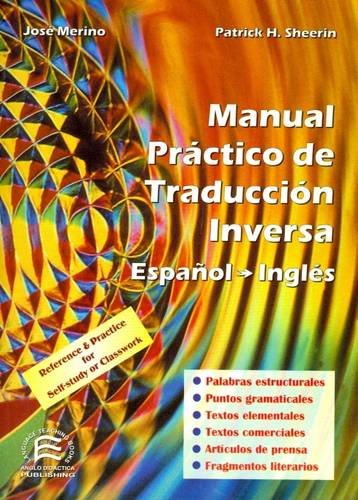 Imagen de archivo de Manual Practico De Traduccion Inversa/ a Practical Handbook of Spanish-english Translation (Bilingual Parallel Texts Spanish-english; English-spanish) a la venta por Iridium_Books