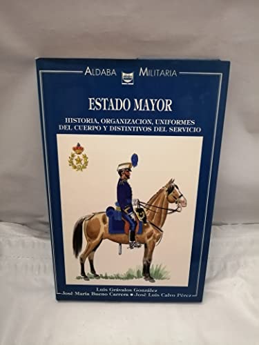 9788486629311: Estado Mayor (Historia, organizacin, uniformes del cuerpo y distintivos del servicio)