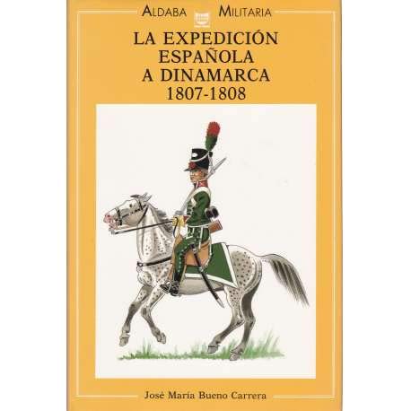 La expedicioÌn espanÌƒola a dinamarca, 1807-1808 (Aldaba militaria) (Spanish Edition) (9788486629359) by Bueno, JoseÌ MariÌa