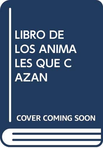 Imagen de archivo de LIBRO DE LOS ANIMALES QUE CAZAN a la venta por AG Library