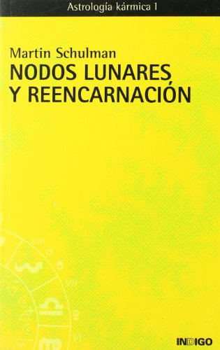 Imagen de archivo de NODOS LUNARES Y REENCARNACIN: Astrologa Krmica I (Spanish Edition) a la venta por Books Unplugged
