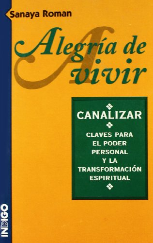 Beispielbild fr Alegra de vivir : canalizar : claves para el poder personal y la transformacin espiritual zum Verkauf von medimops