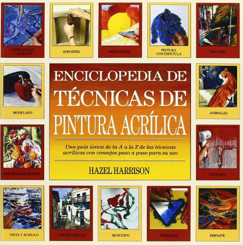 Enciclopedia de tÃ©cnicas de pintura acrÃ­lica (Spanish Edition) (9788486673512) by Harrison, Hazel