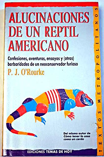 Alucinaciones de un reptil americano (9788486675806) by P.J. O'Rourke