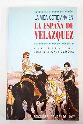 Imagen de archivo de La vida cotidiana en la Espana de Velazquez a la venta por Zubal-Books, Since 1961