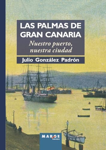 9788486684785: Las Palmas de Gran Canaria: Nuestro puerto, nuestra ciudad (Spanish Edition)