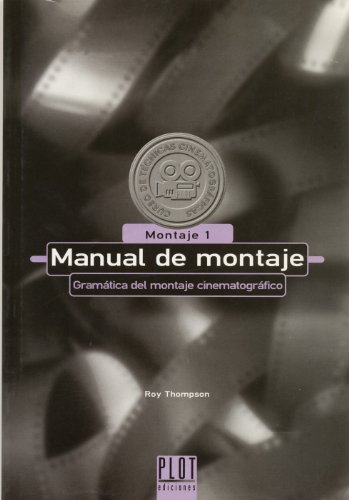 Manual de Montaje: Gramática Del Montaje Cinematográfico /