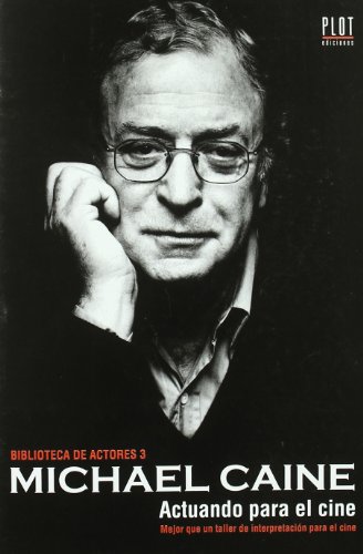 9788486702670: Michael Caine: Actuando para el cine: 3 (Biblioteca de actores)