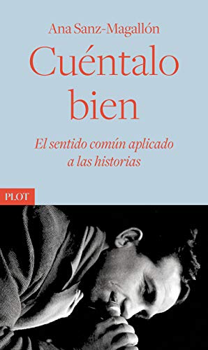 Stock image for Cuntalo bien: El sentido comn aplicado a las historias (Plot Ediciones, Band 3) for sale by medimops