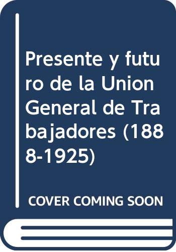 Stock image for Presente y futuro de la Unin General de Trabajadores, 1888-1925 for sale by Librera Prez Galds