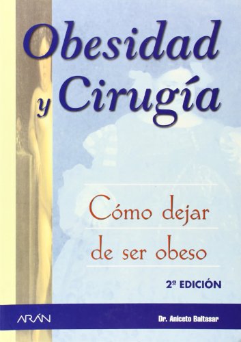 Imagen de archivo de OBESIDAD Y CIRUGA, CMO DEJAR DE SER OBESO a la venta por Librerias Prometeo y Proteo