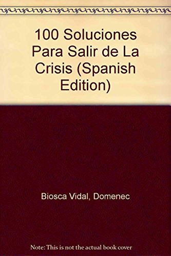 9788486743611: 100 Soluciones Para Salir de La Crisis (Spanish Edition)