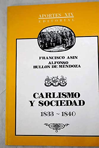 Carlismo y sociedad, 1833-1840 (Spanish Edition) (9788486745004) by AsiÌn RemiÌrez De Esparza, Francisco