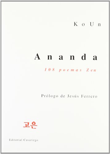 Ananda. 108 poemas zen (Versos Iluminados) (Spanish Edition) (9788486760748) by Ko Un; Ferrero, JesÃºs (prÃ³l.)