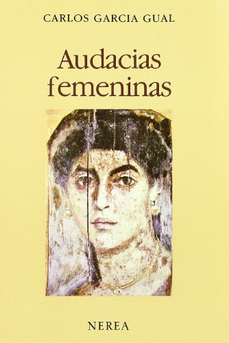 Stock image for Audacias femeninas (La mujer en la historia) Garca Gual, Carlos for sale by VANLIBER