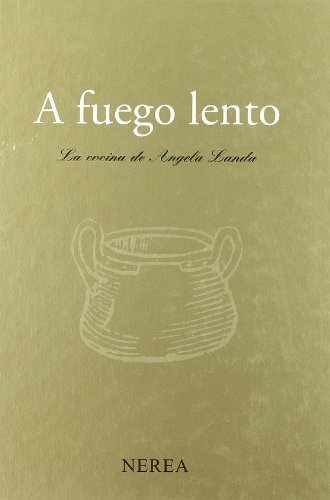 Beispielbild fr A fuego lento : la cocina de Angela Landa (Gastronoma y enologa) zum Verkauf von medimops