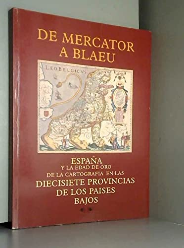 Stock image for De mercator a blaeu : Espaa y la edad de oro de la cartografia en las diecisiete provincias de los Paises Bajos for sale by NOMBELA LIBROS USADOS