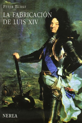 La fabricaciÃ³n de LuÃ­s XIV (9788486763978) by Burke, Peter