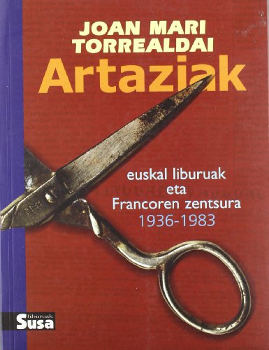 9788486766986: Artaziak (euskal Liburuak Eta Francoren Zentsura 1936-1983) (Liburuak (susa))