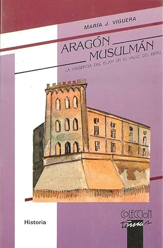 Stock image for ARAGN MUSULMAN LA PRESENCIA DEL ISLAM EN EL VALLE DEL EBRO for sale by Zilis Select Books