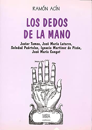 9788486778750: Los dedos de la mano: Javier Tomeo, Jos Mara Latorre, Soledad Purtolas, Ignacio Martnez de Pisn, Jos Mara Conget (Estudios Mira) (Spanish Edition)