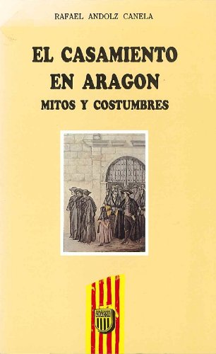 El casamiento en AragÃ³n: mitos y costumbres (9788486778842) by Andolz, Rafael