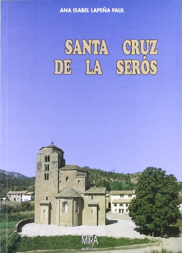 Stock image for Santa Cruz de la Sero?s: Arte, formas de vida e historia de un pueblo del Alto Arago?n (Spanish Edition) for sale by Iridium_Books