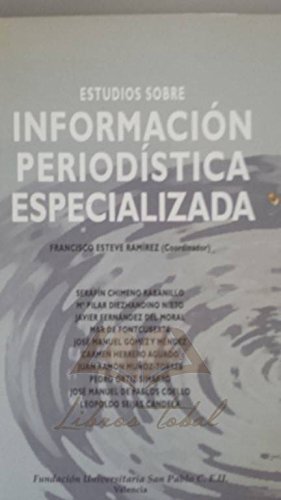ESTUDIOS SOBRE INFORMACION PERIODISTICA ESPECIALIZADA - ESTEVE RAMIREZ, F., ED.
