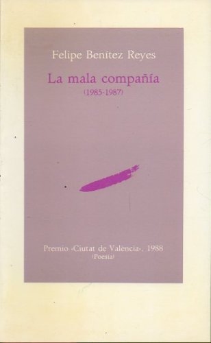 9788486796105: La mala compaa, 1985-1987 (Premio Ciutat de Valencia 1998 de Poesa). by BE...