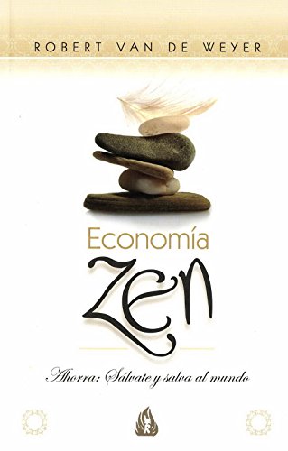 EconomÃ­a zen: Ahorra: SÃ¡lvate y salva al mundo (Spanish Edition) (9788486797096) by Van De Weyer, Robert