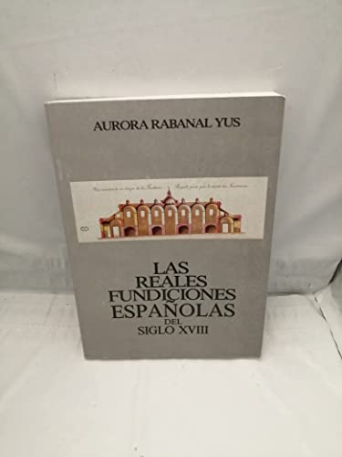 Imagen de archivo de Las reales fundiciones espaolas del siglo XVIII a la venta por LibroUsado | TikBooks