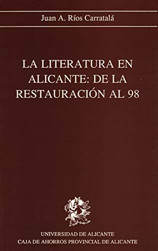 Beispielbild fr La Literatura en Alicante. de la Restauracion Al 98 zum Verkauf von Hamelyn
