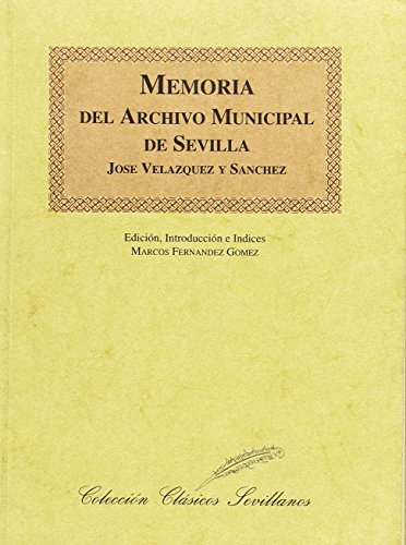 Stock image for Memoria del Archivo Municipal de Sevilla Velazquez Sanchez, Jose for sale by VANLIBER