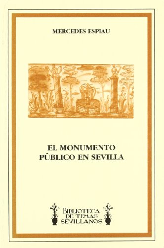 Beispielbild fr El monumento pu?blico en Sevilla (Biblioteca de temas sevillanos) (Spanish Edition) zum Verkauf von Iridium_Books