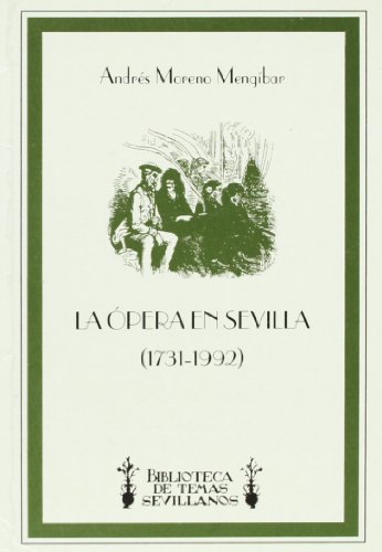 La opera en Sevilla (1731-1992) (Biblioteca de temas sevillanos) (Spanish Edition)