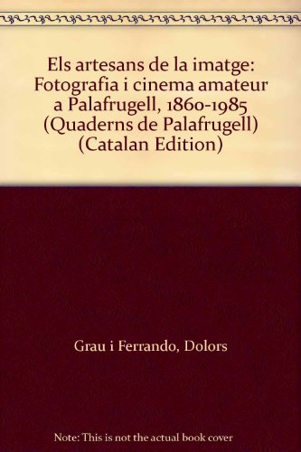 Beispielbild fr Els Artesans de la Imatge. Fotografa I Cinema Amateur a Palafrugell zum Verkauf von Hamelyn