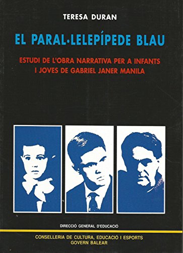 Imagen de archivo de EL PARAL.LELEPPEDE BLAU. ESTUDI DE L'OBRA NARRAIVA PER A INFANTS I JOVES DE GABRIEL JANER MANILA a la venta por Mercado de Libros usados de Benimaclet