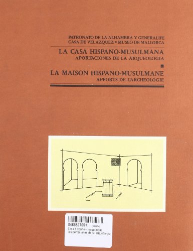 Beispielbild fr La casa hispano-musulmana: Aportaciones de la arqueologia = La maison hispano-musulmane : apports de l'archeologie (Spanish Edition) zum Verkauf von Zubal-Books, Since 1961