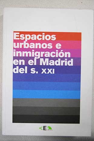 Imagen de archivo de Espacios Urbanos e Inmigracion en el Madrid del S. XXI a la venta por Librera 7 Colores