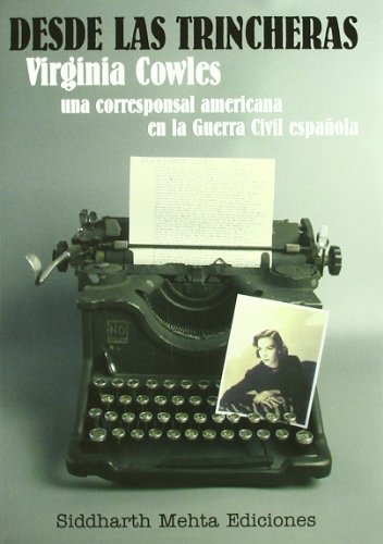 Imagen de archivo de Desde las trincheras : Virginia Cowles, una corresponsal americana en la Guerra Civil espaola a la venta por Librera Prez Galds