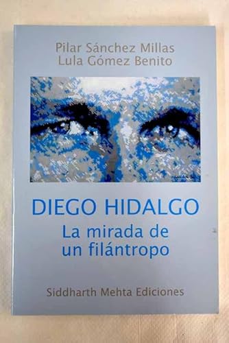 Imagen de archivo de Diego Hidalgo, la Mirada de Un Filntropo a la venta por Hamelyn