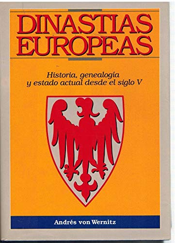 Stock image for DINASTIAS EUROPEAS HISTORIA, GENEALOGIA Y ESTADO ACTUAL DESDE EL SIGLO V for sale by LIBRERA COCHERAS-COLISEO