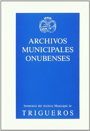 ARCHIVOS MUNICIPALES ONUBENSES N? 70. TRIGUER - VARIOS AUTORES
