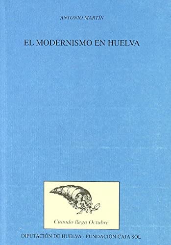 9788486842697: Modernismo en Huelva, El. (Coleccion Cuando Llega Octubre, 21)