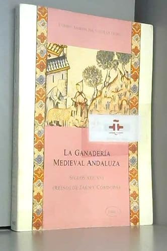 Imagen de archivo de La ganaderi?a medieval andaluza, siglos XIII-XVI: Reinos de Jae?n y Co?rdoba (Coleccio?n Investigacio?n) (Spanish Edition) a la venta por Iridium_Books