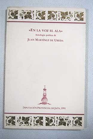 Imagen de archivo de En la voz el ala: Antologi?a poe?tica de Juan Marti?nez de Ubeda (Coleccio?n poesi?a) (Spanish Edition) a la venta por Iridium_Books