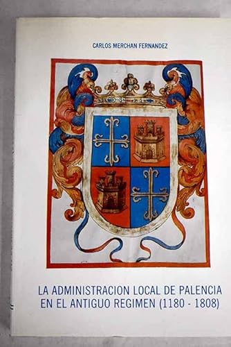 Imagen de archivo de Administracin Local de Palencia en el antiguo rgimen., la a la venta por AG Library