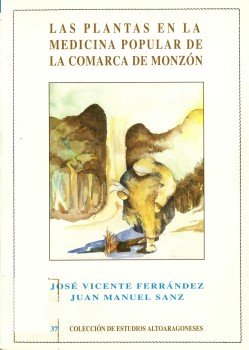 Imagen de archivo de Las plantas en la medicina popular de la comarca de Monzn (Huesca) a la venta por Zilis Select Books